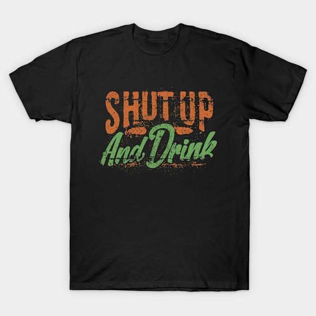 Shut up and Drink Toast Alcohol Spring Break Party T-Shirt by Macphisto Shirts